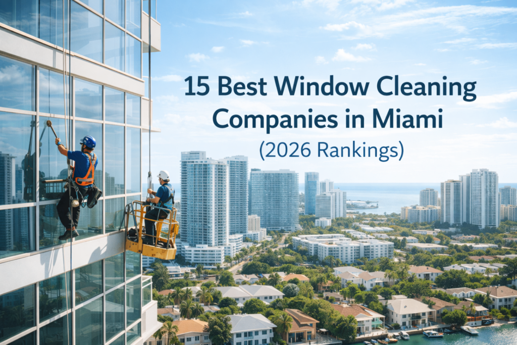 15 Best Window Cleaning Companies in Miami (2026 Rankings)